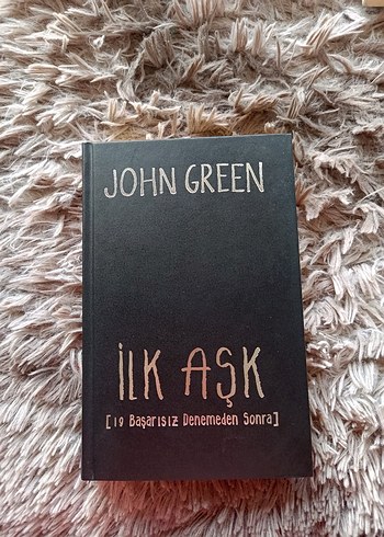 John Green - İlk Aşk (19 Başarısız Denemeden Sonra)