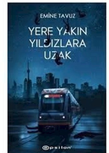 Yere Yakın Yıldızlara Uzak - Emine Tavuz - Görsel 3