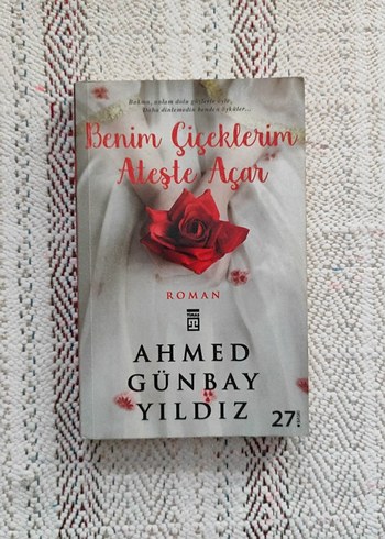 Benim Çiçeklerim Ateşte Açar - Ahmed Günbay Yıldız
