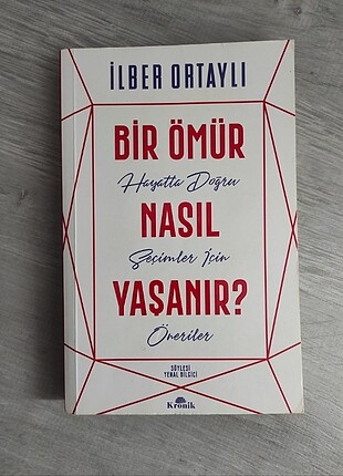 Bir ömür nasıl yaşanır , hayatı yeniden keşfedin