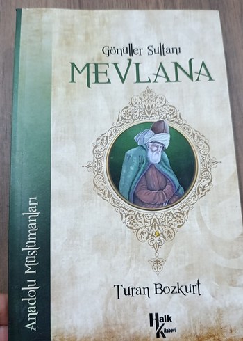 Gönüller Sultanı Mevlana - Turan Bozkurt