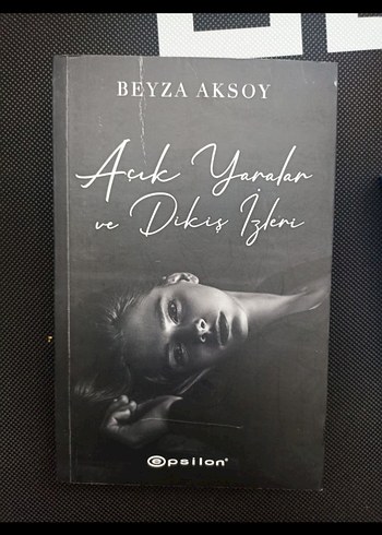 Açık Yaralar ve Dikiş İzleri - Beyza Aksoy