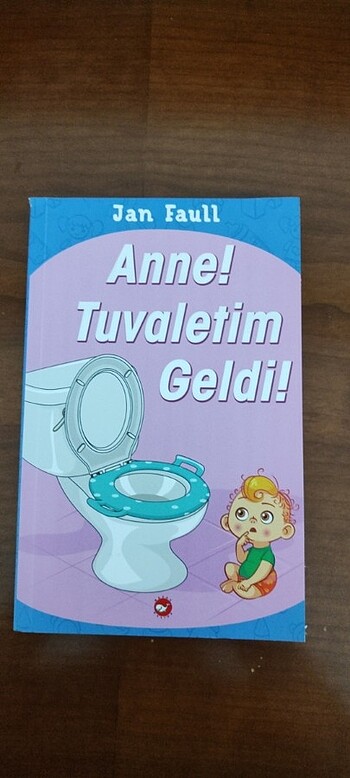 Anne ! tuvaletin geldi ! 