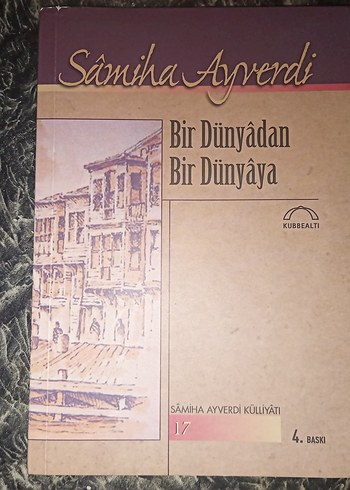 Bir Dünyâdan Bir Dünyâya - Samiha Ayverdi