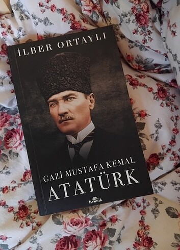 Gazi Mustafa Kemal Atatürk İlber Ortaylı