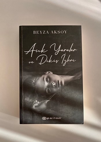 Açık Yaralar ve Dikiş İzleri - Beyza Aksoy
