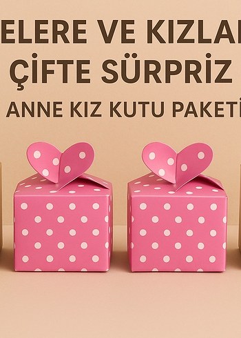 Anne Kız Sürpriz Kutu Avantaj Paketi