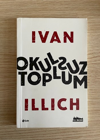 Ivan Illich - Okulsuz Toplum