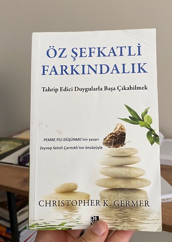 Öz Şefkatli Farkındalık - Christopher K. Germer
