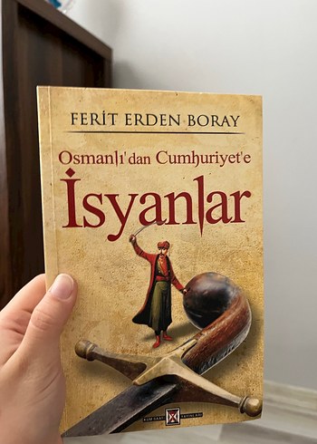 Osmanlı'dan Cumhuriyet'e İsyanlar - Ferit Erden Boray