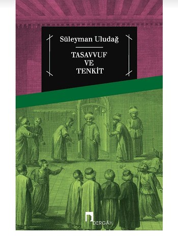 Tasavvuf ve Tenkit - Süleyman Uludağ