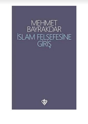 İslam Felsefesine Giriş - Mehmet Bayrakdar