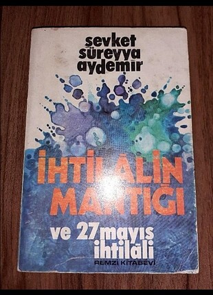 Şevket Süreyya Aydemir - İhtilalin Mantığı ve 27 Mayıs İhtilali