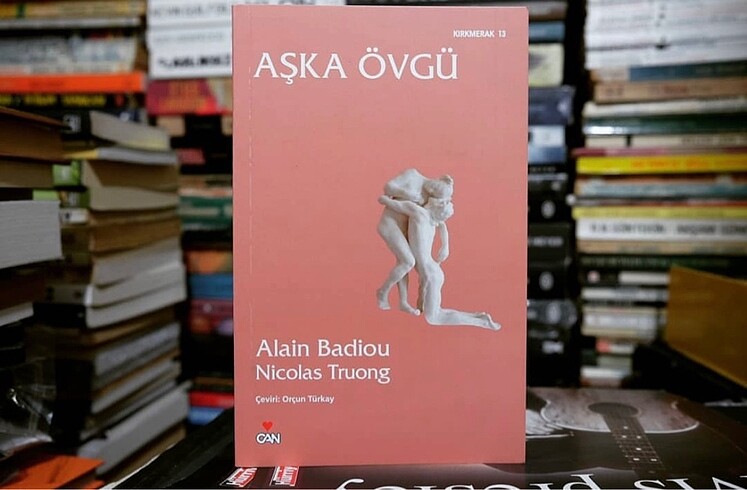 Alain Badiou - Nicolas Truong Aşka Övgü