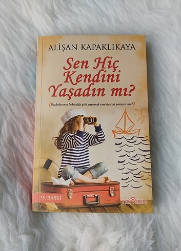 Sen Hiç Kendini Yaşadın Mı?