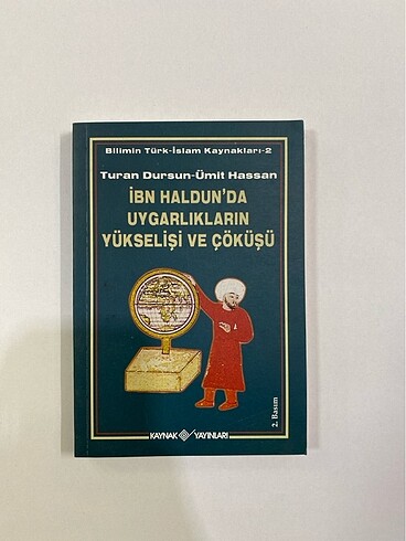 İbn Haldun da Uygarlıkların Yükselişi ve Çöküşü / Turan Dursun -
