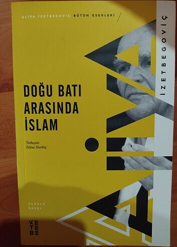 Aliya İzzetbegoviç-Doğu Batı Arasında İslam