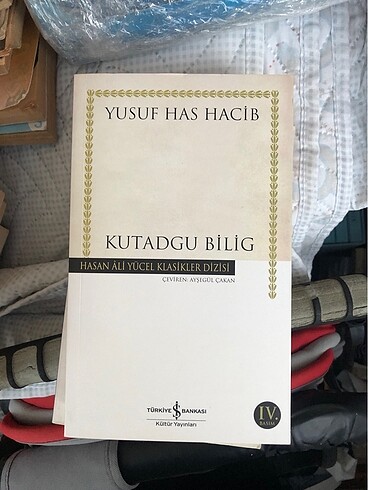 Kutadgu Bilig - Hasan Ali Yücel Klasikleri Yusuf Has Hacib (Haci