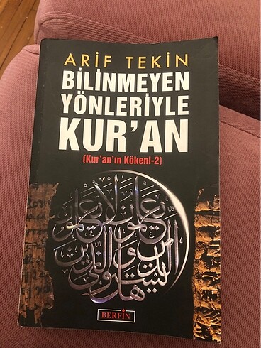 Bilinmeyen Yönleriyle Kur'an (Kur'an'ın Kökeni 2) Arif Tekin