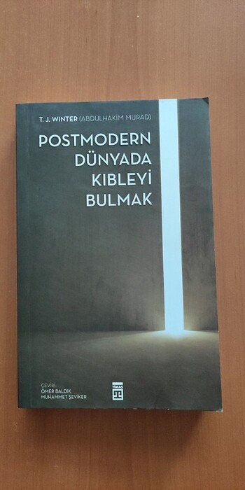 Postmodern Dünyada Kıbleyi Bulmak - T.J. Winter(Abdülhakim Murad