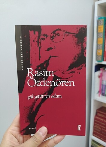 Gül yetiştiren adam Rasim Özdenören. 1