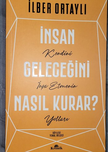 İnsan Kendini Geleceğini Nasıl Kurar? İlber Ortaylı