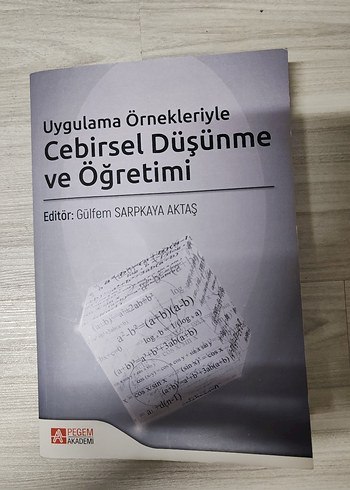 Uygulama Örnekleriyle Cebirsel Düşünme ve Öğretimi