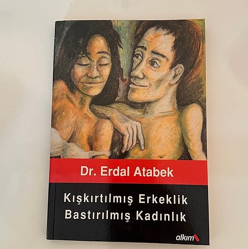 Kışkırtılmış Erkeklik Bastırılmış Kadınlık