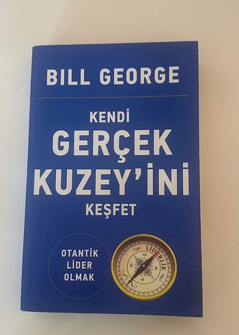 Kendi Gerçek Kuzey'ini Keşfet - Bill George