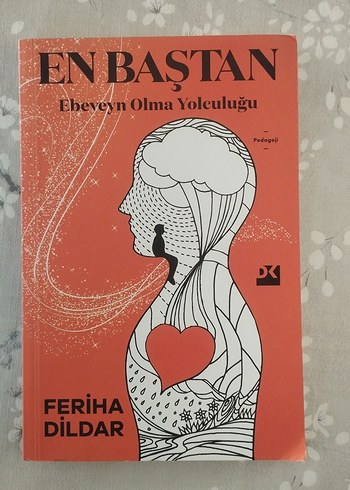 En Baştan: Ebeveyn Olma Yolculuğu - Feriha Dildar