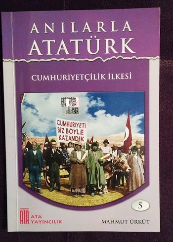 Anılarla Atatürk Cumhuriyetçilik İlkesi