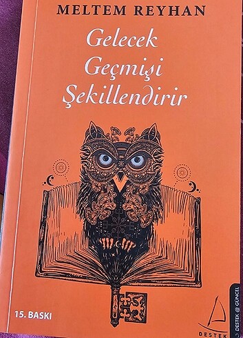 Gelecek Geçmişi Şekillendirir Meltem Reyhan