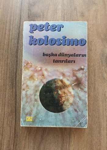 Peter Kolosimo - Başka Dünyaların Tanrıları Kitabı