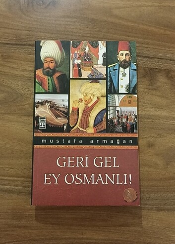 Geri Gel Ey Osmanlı - Mustafa Armağan 