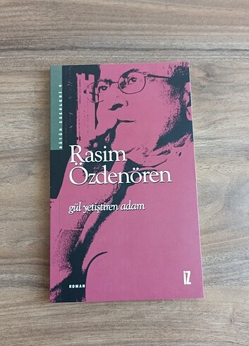 Gül Yetiştiren Adam - Rasim Özdenören 