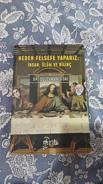 NEDEN FELSEFE YAPARIZ: İNSAN,ÖLÜM VE BİLİNÇ