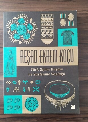 Türk Giyim Kuşam ve Süslenme Sözlüğü Reşad Ekrem Koçu