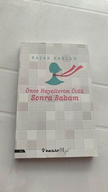 Önce hayallerim öldü sonra babam, Başak Kablan