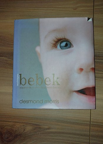 Desmond Morris: Muhteşem Bebek: Yaşamın İlk İki Yılının Öyküsü
