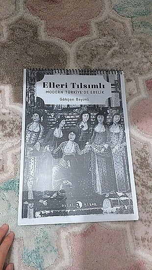 Elleri Tılsımlı Modern Türkiye'de Ebelik, gökçen beyinli