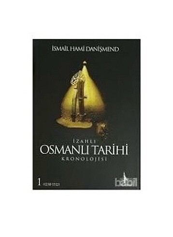 İsmail Hami Danişmend - İzahlı Osmanlı Tarihi Kronolojisi