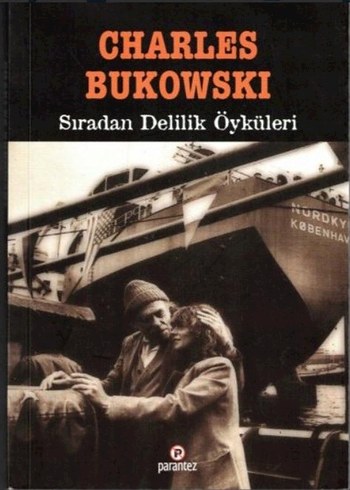 Charles Bukowski - Sıradan Delilik Öyküleri