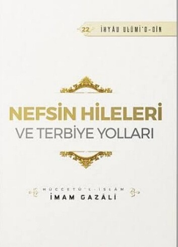  İMAM-I GAZALİ HZ NEFSİN HİLELERİ. VE TERBİYE YOLARI