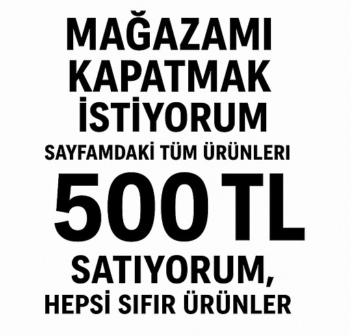 SAYFAMI KAPATIYORUM TÜM ÜRÜNLER 500 TL