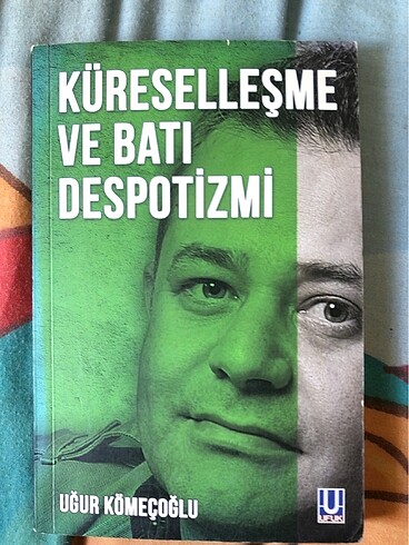 Uğır Kömeçoğlu, Küreselleşme ve Batı Despotizmi