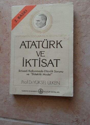 Atatürk ve iktisat Prof. Dr Yüksel Ülken. Atatürk'ün doğumunun 1
