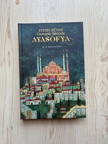 Fethin Rüyası Osmanlı Şiirinde Ayasofya Mehmet Sait Çalka