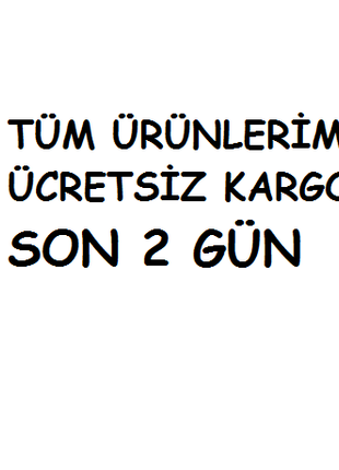 TÜM ÜRÜNLERİM ÜCRETSİK KARGODUR. SON İKİ GÜN KALDI KAMPANYANIN B