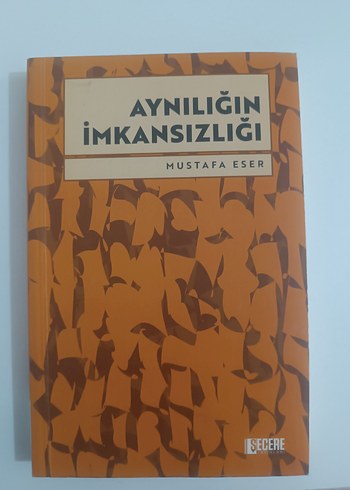 Aynılığın İmkansızlığı(imzalı özel)- Mustafa Eser