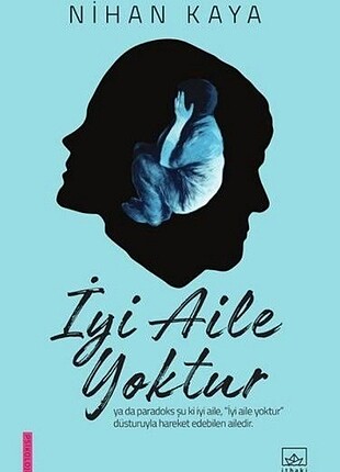 İYİ AİLE YOKTUR
